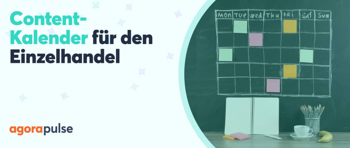 Feature image of Content-Kalender für den Einzelhandel: Wie Sie einen erfolgreichen Social-Media-Redaktionsplan aufsetzen