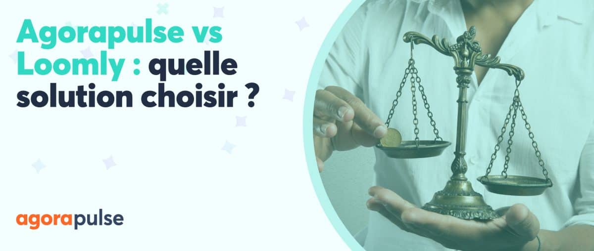 Feature image of Agorapulse vs Loomly : quelle solution choisir pour ses réseaux sociaux ?