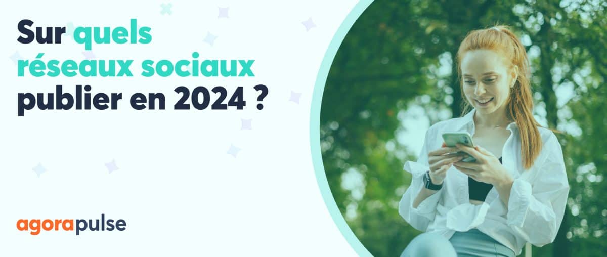 Feature image of Sur quels réseaux sociaux publier en 2024 ?