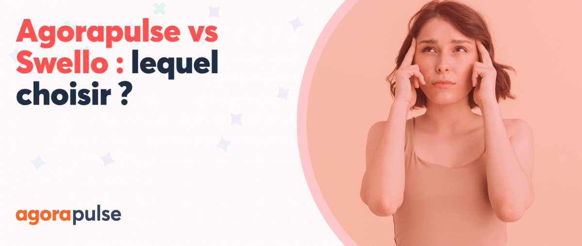 Feature image of Agorapulse vs Swello : lequel choisir pour la gestion de ses réseaux sociaux ?