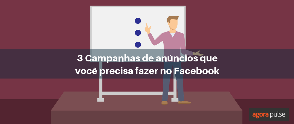 Feature image of 3 Campanhas de anúncios que você precisa fazer no Facebook