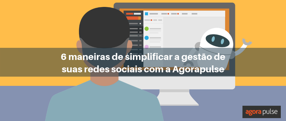 Feature image of 6 maneiras de simplificar a gestão de suas redes sociais com a Agorapulse