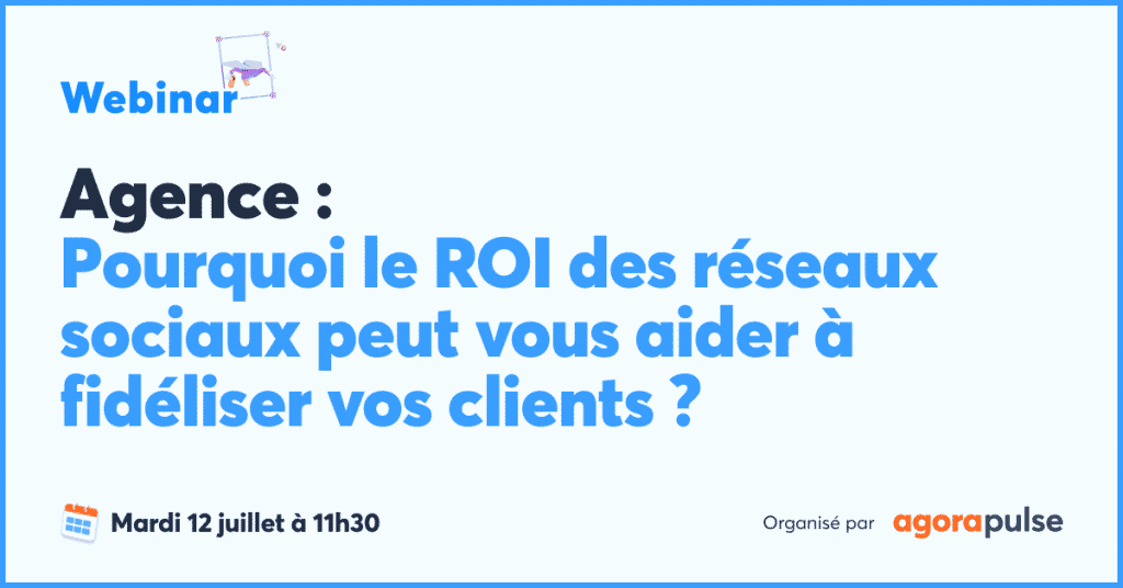 Agence : le ROI des réseaux va vous aider à fidéliser vos clients, Agence : Pourquoi le ROI des réseaux sociaux peut vous aider à fidéliser vos clients ?