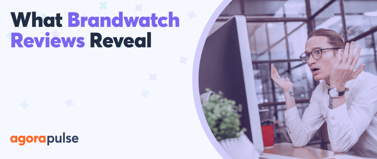 Feature image of What 1,000+ Brandwatch Reviews Reveal About Its Pros and Cons